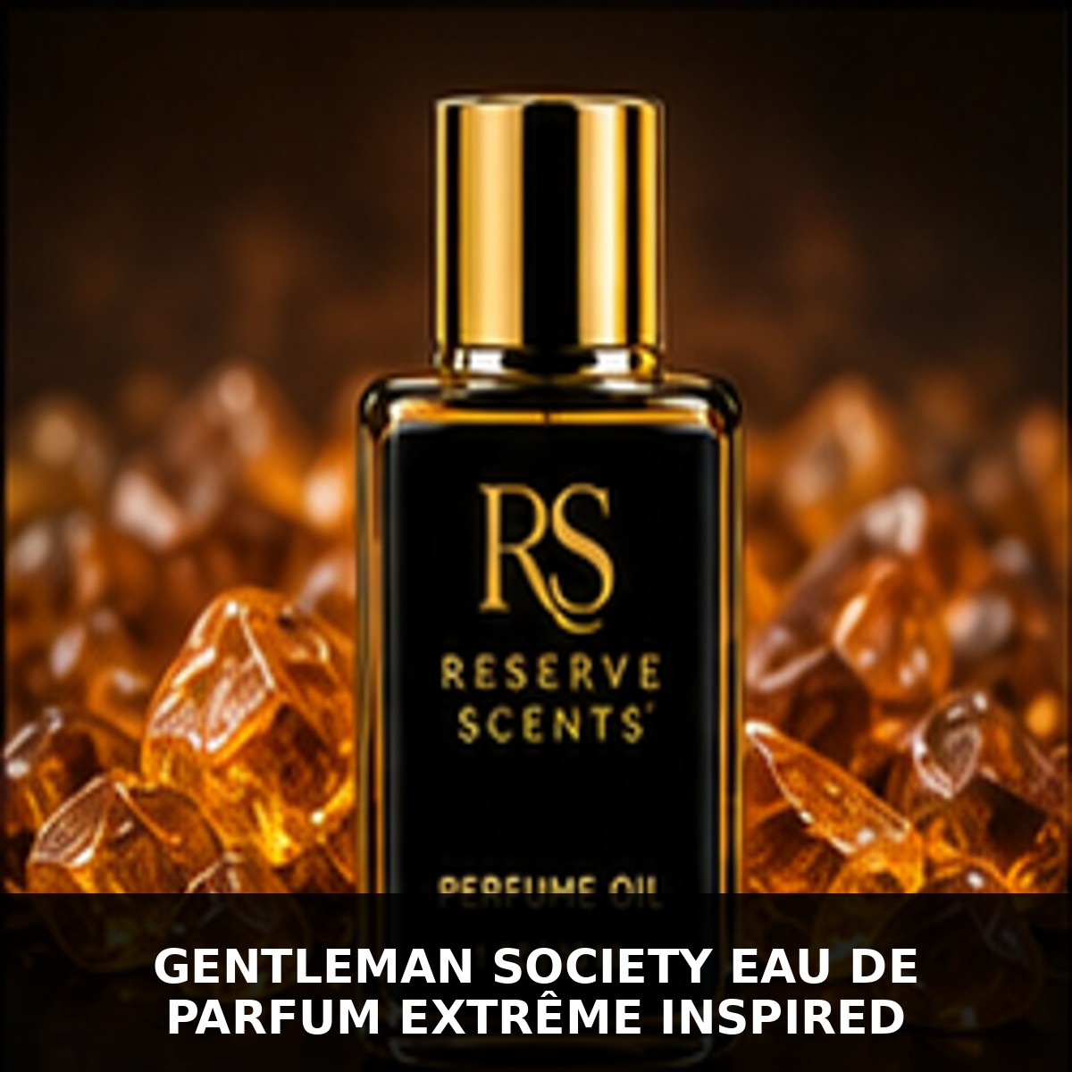 Gentleman Society Eau de Parfum Extrême Inspired Perfume Oil | Reserve Scents