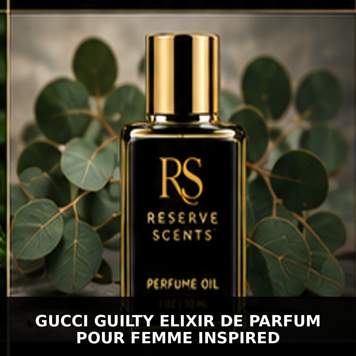 Gucci Guilty Elixir de Parfum pour Femme Inspired Perfume Oil | Reserve Scents