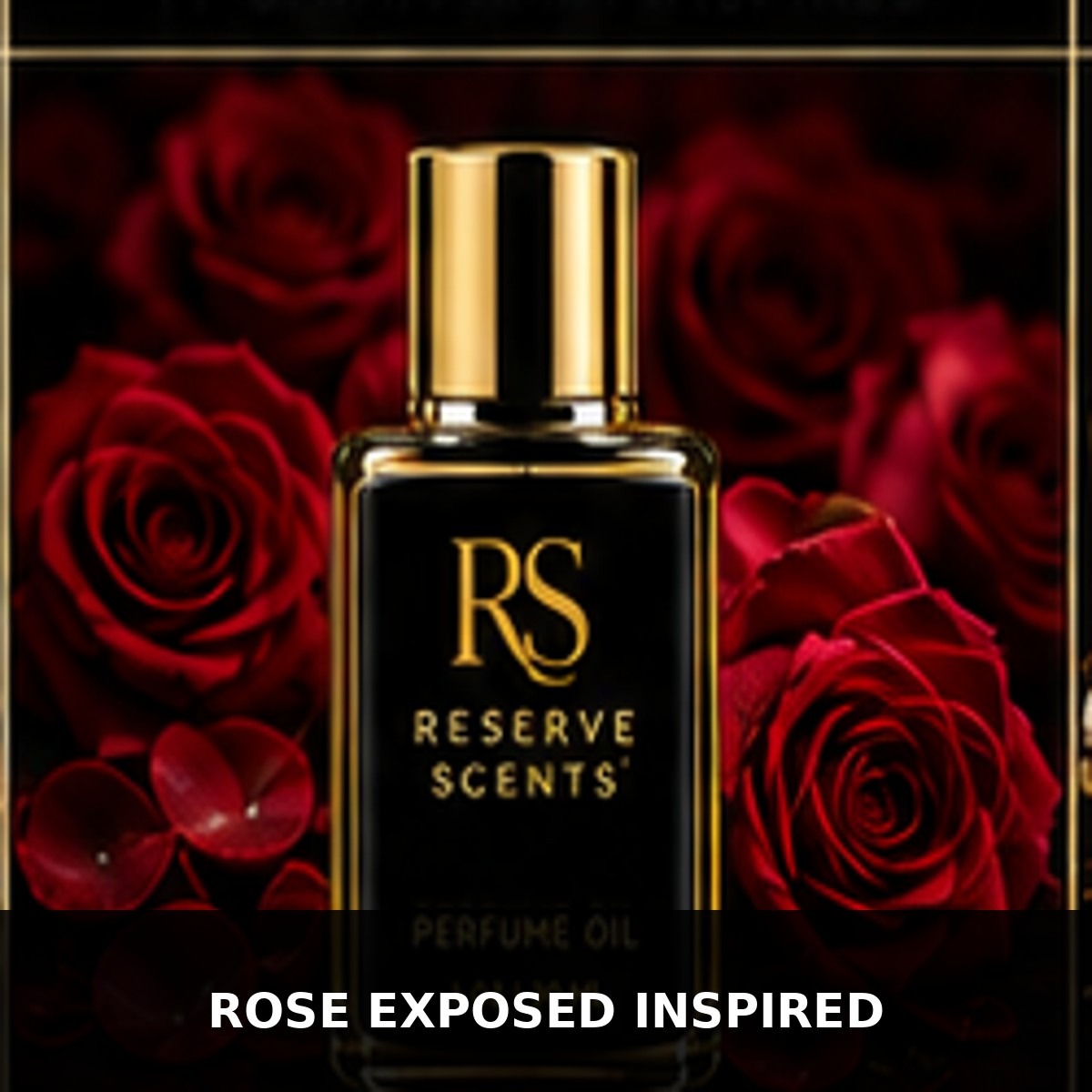 Rose Exposed Inspired Perfume Oil | Reserve Scents