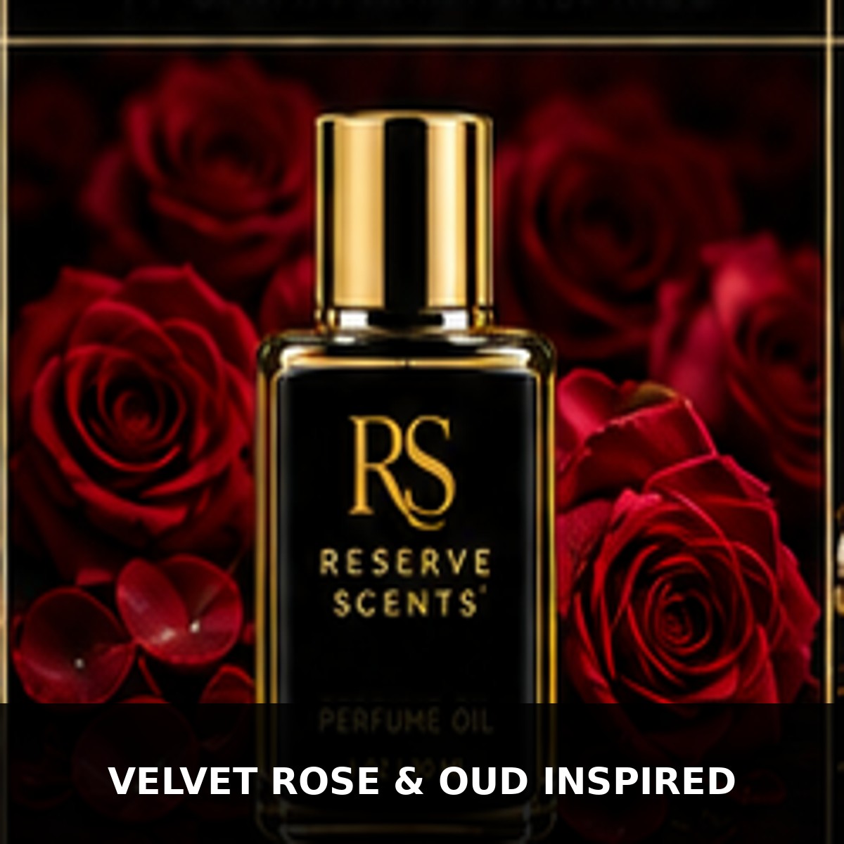 Velvet Rose & Oud Inspired Perfume Oil | Reserve Scents